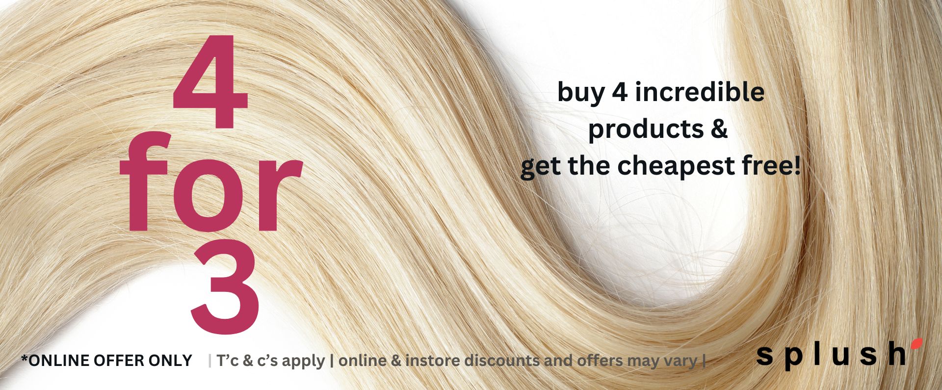 home - splush online 4 For 3 Aug Banner 26